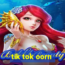 tik tok oorn